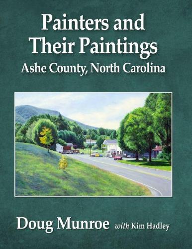 Паперова книга «Painters and Their Paintings: Ashe County, North Carolina», авторів Даг Манро, Кім Хедлі - фото №1