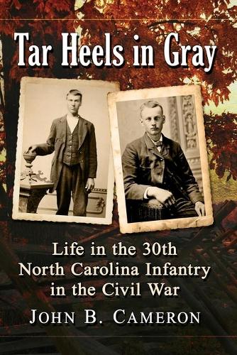 Бумажная книга «Tar Heels in Gray: Life in the 30th North Carolina Infantry in the Civil War», автор Джон Б. Камерон - фото №1