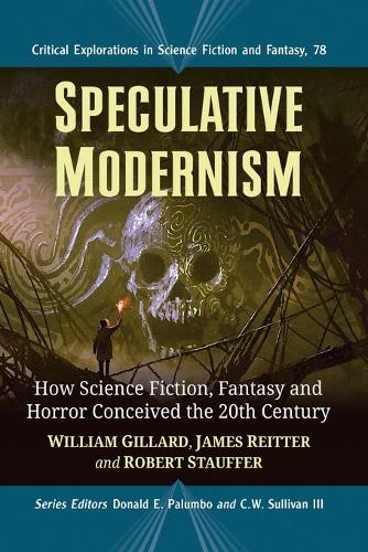 Бумажная книга «Speculative Modernism: How Science Fiction, Fantasy and Horror Conceived the Twentieth Century», авторов Джеймс Рейтер, Роберт Штауффер, Уильям Гиллард - фото №1