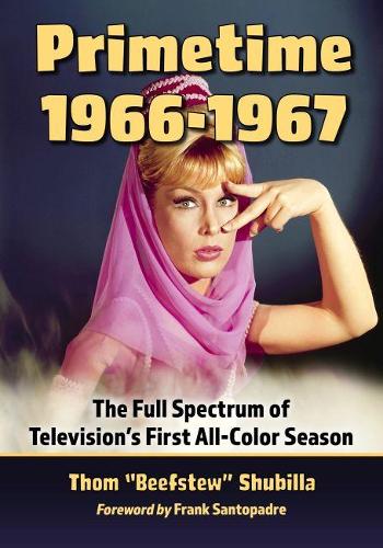 Бумажная книга «Primetime 1966-1967: The Full Spectrum of Television's First All-Color Season», автор Том "Бифстю" Шубилла - фото №1