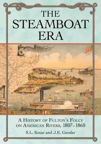 Паперова книга «The Steamboat Era: A History of Fulton's Folly on American Rivers, 1807-1860», авторів Дж. Е. Гесслер, С.Л. Котар - фото №1
