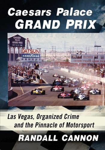 Бумажная книга «Caesars Palace Grand Prix: Las Vegas, Organized Crime and the Pinnacle of Motorsport», автор Рэндалл Кэннон - фото №1