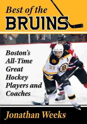Бумажная книга «Best of the Bruins: Boston's All-Time Great Hockey Players and Coaches», автор Джонатан Уикс - фото №1