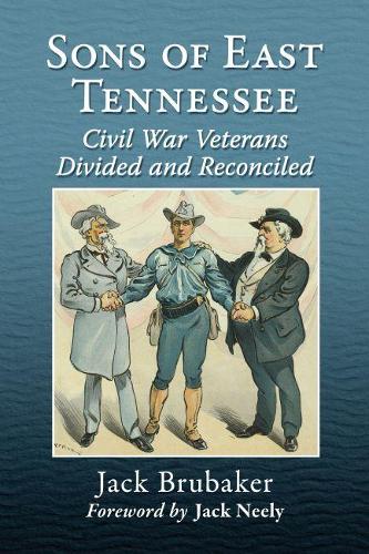 Бумажная книга «Sons of East Tennessee: Civil War Veterans Divided and Reconciled», автор Джек Брубейкер - фото №1