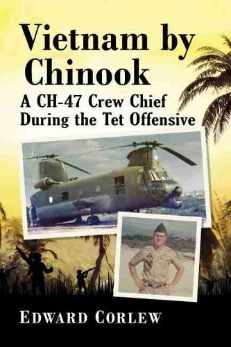Бумажная книга «Vietnam by Chinook: A CH-47 Crew Chief During the Tet Offensive», автор Эдуард Корлев - фото №1