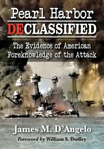 Бумажная книга «Pearl Harbor Declassified: The Evidence of American Foreknowledge of the Attack», автор Джеймс М. Д'Анджело - фото №1