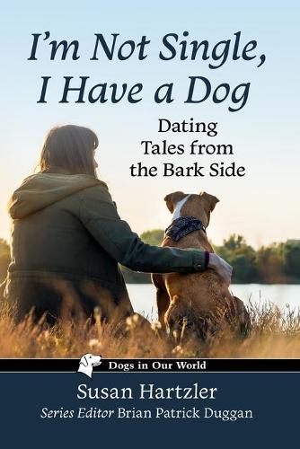 Бумажная книга «I'm Not Single, I Have a Dog: Dating Tales from the Bark Side», авторов Брайан Патрик Дагган, Сьюзен Хартцлер - фото №1