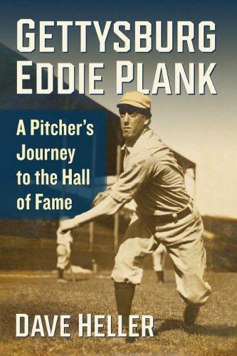 Бумажная книга «Gettysburg Eddie Plank: A Pitcher's Journey to the Hall of Fame», автор Дэйв Хеллер - фото №1