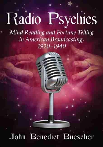 Паперова книга «Radio Psychics: Mind Reading and Fortune Telling in American Broadcasting, 1920-1940», автор Джон Бенедикт Бушер - фото №1