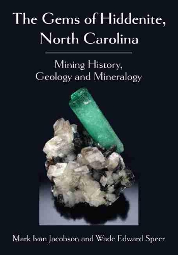 [object Object] «The Gems of Hiddenite, North Carolina: Mining History, Geology and Mineralogy», авторов Марк Иван Якобсон, Уэйд Эдвард Спир - фото №1