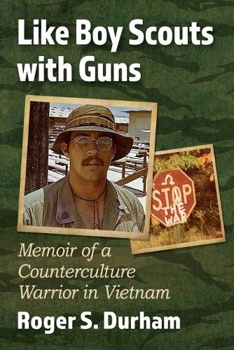 Бумажная книга «Like Boy Scouts with Guns: Memoir of a Counterculture Warrior in Vietnam», автор Роджер С. Дарем - фото №1