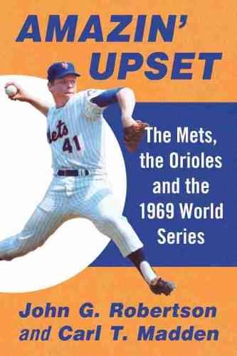 Паперова книга «Amazin' Upset: The Mets, the Orioles and the 1969 World Series», автор Джон Г. Робертсон - фото №1