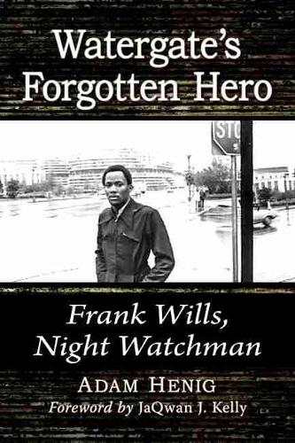 Паперова книга «Watergate's Forgotten Hero: Frank Wills, Night Watchman», автор Адам Хеніг - фото №1