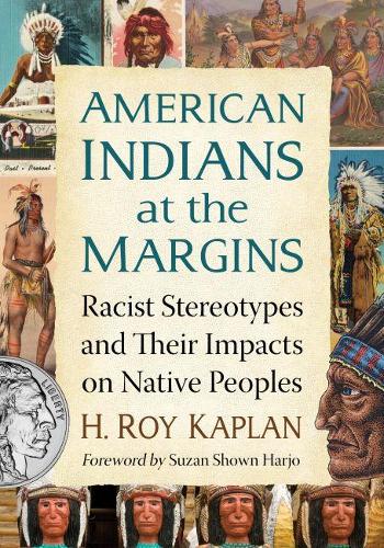 Бумажная книга «American Indians at the Margins: Racist Stereotypes and Their Impacts on Native Peoples», автор Х. Рой Каплан - фото №1
