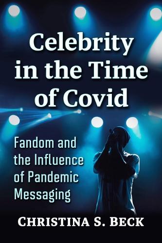 Бумажная книга «Celebrity in the Time of Covid: Fandom and the Influence of Pandemic Messaging», автор Кристина С. Бек - фото №1