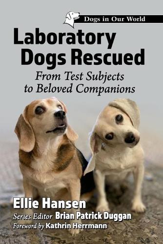 Бумажная книга «Laboratory Dogs Rescued: From Test Subjects to Beloved Companions», автор Элли Хансен - фото №1