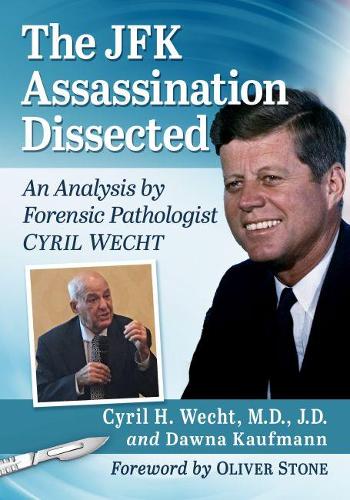 Бумажная книга «The JFK Assassination Dissected: An Analysis by Forensic Pathologist Cyril Wecht», авторов Сирил Х. Вехт, Доуна Кауфманн - фото №1