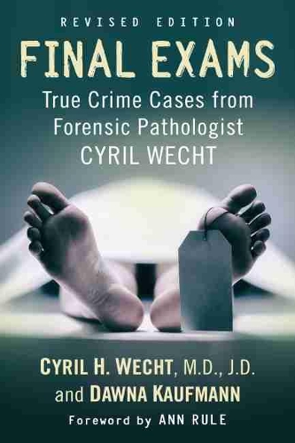 Бумажная книга «Final Exams: True Crime Cases from Forensic Pathologist Cyril Wecht», авторов Сирил Х. Вехт, Доуна Кауфманн - фото №1