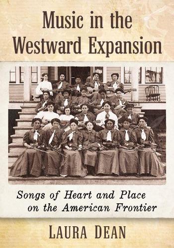 Бумажная книга «Music in the Westward Expansion: Songs of Heart and Place on the American Frontier», автор Лаура Дин - фото №1