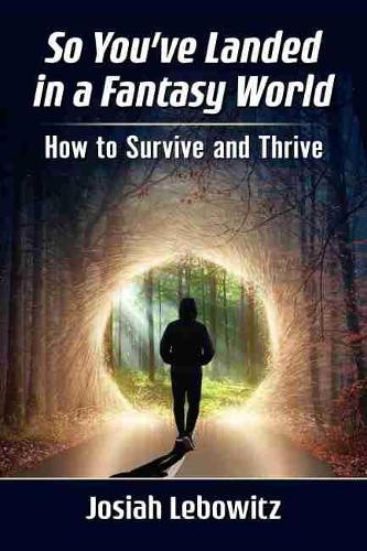Бумажная книга «So You've Landed in a Fantasy World: How to Survive and Thrive», автор Джозайя Лебовиц - фото №1