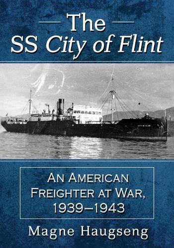 Бумажная книга «The SS City of Flint: An American Freighter at War, 1939-1943», автор Магне Хаугсенг - фото №1