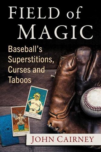 Паперова книга «Field of Magic: Baseball's Superstitions, Curses and Taboos», автор Джон Керні - фото №1