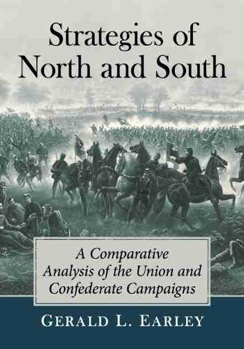 Паперова книга «Strategies of North and South: A Comparative Analysis of the Union and Confederate Campaigns», автор Джеральд Л. Ерлі - фото №1