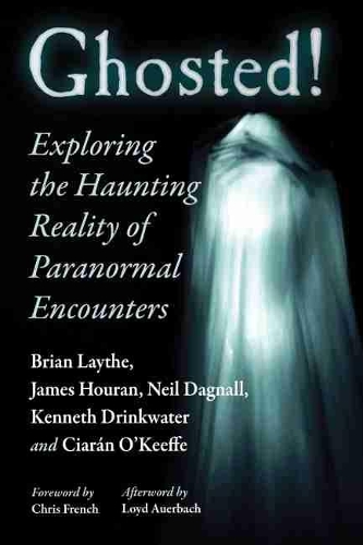 Бумажная книга «Ghosted!: Exploring the Haunting Reality of Paranormal Encounters», авторов Брайан Лейт, Джеймс Хоуран, Нил Дагналл - фото №1