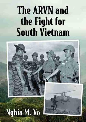 Бумажная книга «The ARVN and the Fight for South Vietnam», автор Нгиа М. Во - фото №1
