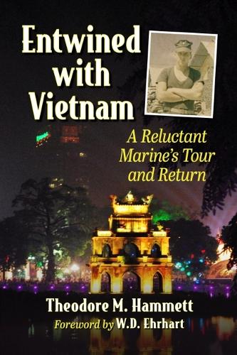 Паперова книга «Entwined with Vietnam: A Reluctant Marine's Tour and Return», автор Теодор М. Гамметт - фото №1