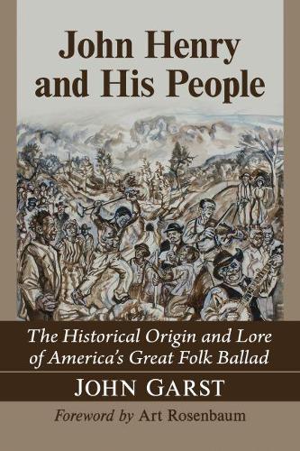 Бумажная книга «John Henry and His People: The Historical Origin and Lore of America's Great Folk Ballad», автор Джон Гарст - фото №1