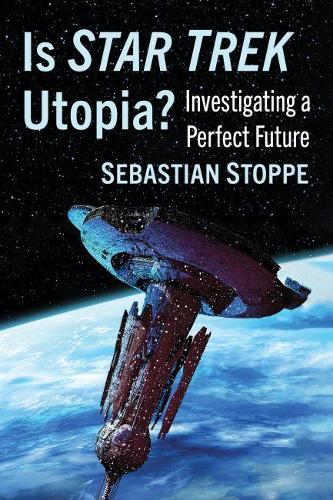 Бумажная книга «Is Star Trek Utopia?: Investigating a Perfect Future», автор Себастьян Стоппе - фото №1