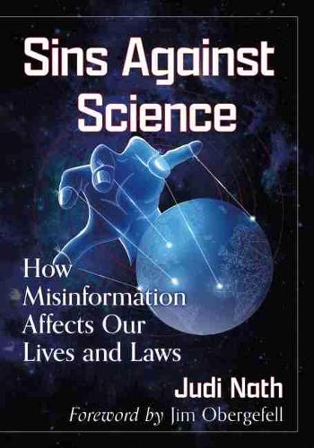 Бумажная книга «Sins Against Science: How Misinformation Affects Our Lives and Laws», автор Джуди Нат - фото №1