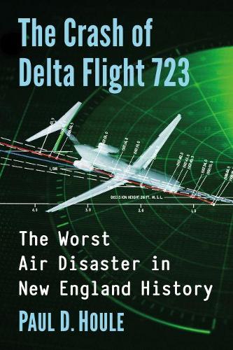 Паперова книга «The Crash of Delta Flight 723: The Worst Air Disaster in New England History», автор Пол Д. Хоул - фото №1