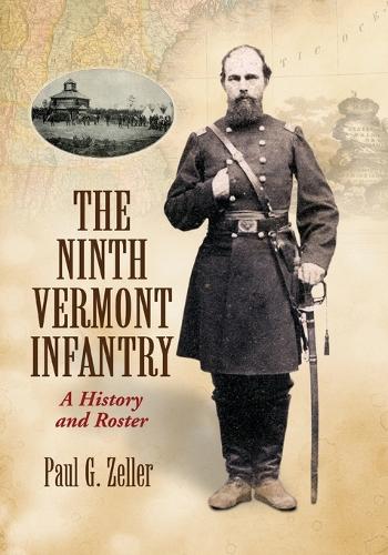 Бумажная книга «The Ninth Vermont Infantry: A History and Roster», автор Пол Г. Целлер - фото №1