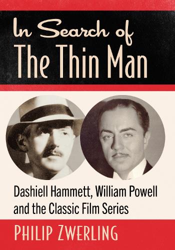 Бумажная книга «In Search of The Thin Man: Dashiell Hammett, William Powell and the Classic Film Series», автор Филипп Цверлинг - фото №1