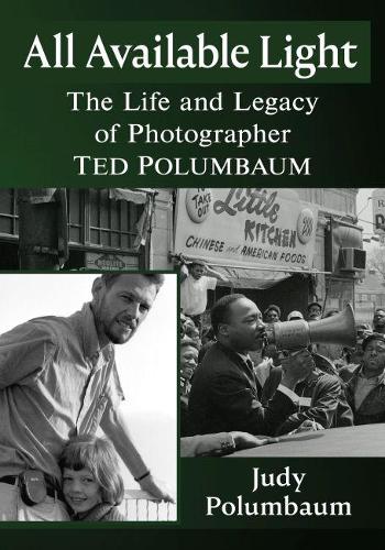 Бумажная книга «All Available Light: The Life and Legacy of Photographer Ted Polumbaum», автор Джуди Полумбаум - фото №1