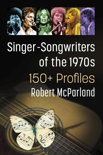 Бумажная книга «Singer-Songwriters of the 1970s: 150+ Profiles», автор Роберт МакПарланд - фото №1