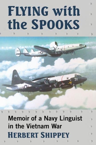 Бумажная книга «Flying with the Spooks: Memoir of a Navy Linguist in the Vietnam War», автор Герберт Шиппи - фото №1