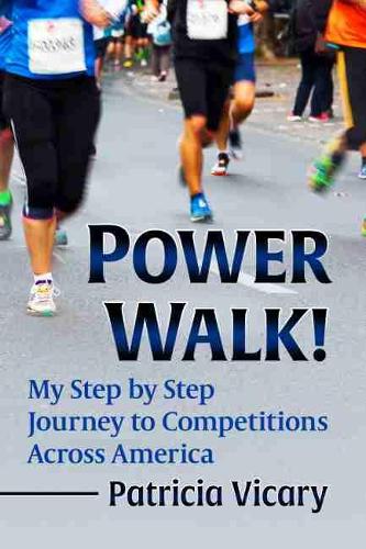 Бумажная книга «Power Walk!: My Step by Step Journey to Competitions Across America», автор Патриция Викари - фото №1