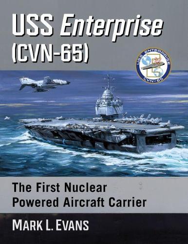 Бумажная книга «USS Enterprise (CVN-65): The First Nuclear Powered Aircraft Carrier», автор Марк Л. Эванс - фото №1