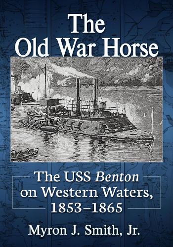 Паперова книга «The Old War Horse: The USS Benton on Western Waters, 1853-1865», автор Майрон Дж. Сміт - фото №1