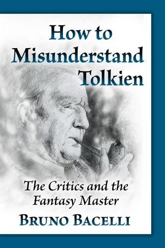 Паперова книга «How to Misunderstand Tolkien: The Critics and the Fantasy Master», автор Бруно Бачеллі - фото №1