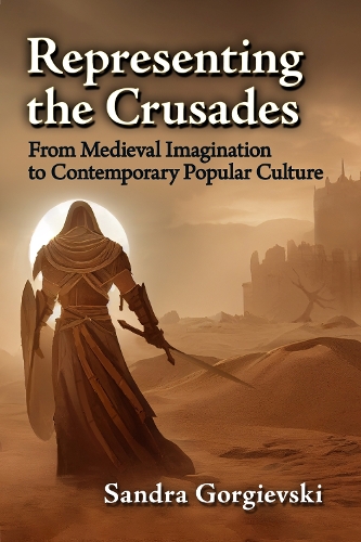 Бумажная книга «Representing the Crusades: From Medieval Imagination to Contemporary Popular Culture», автор Сандра Горгиевски - фото №1