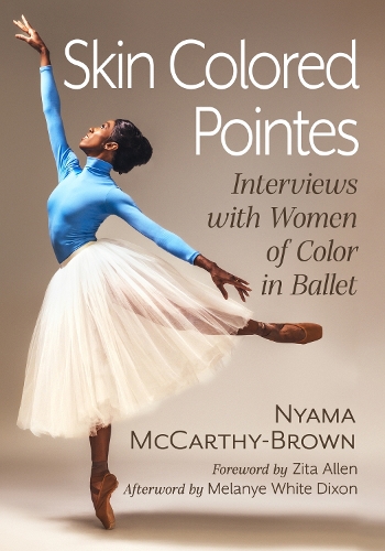 Бумажная книга «Skin Colored Pointes: Interviews with Women of Color in Ballet», автор Ньяма Маккарти-Браун - фото №1