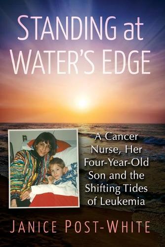 Паперова книга «Standing at Water's Edge: A Cancer Nurse, Her Four-Year-Old Son and the Shifting Tides of Leukemia», автор Дженіс Пост-Вайт - фото №1