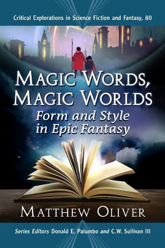 Паперова книга «Magic Words, Magic Worlds: Form and Style in Epic Fantasy», авторів К. В. Салліван, Дональд Е. Палумбо, Метью Олівер - фото №1