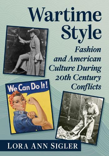 Бумажная книга «Wartime Style: Fashion and American Culture During 20th Century Conflicts», автор Лора Энн Сиглер - фото №1