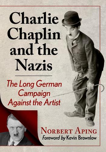Бумажная книга «Charlie Chaplin and the Nazis: The Long German Campaign Against the Artist», автор Норберт Апинг - фото №1