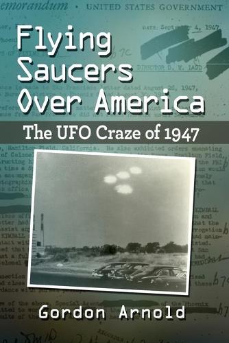 Паперова книга «Flying Saucers Over America: The UFO Craze of 1947», автор Гордон Арнольд - фото №1